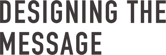 Designing the message